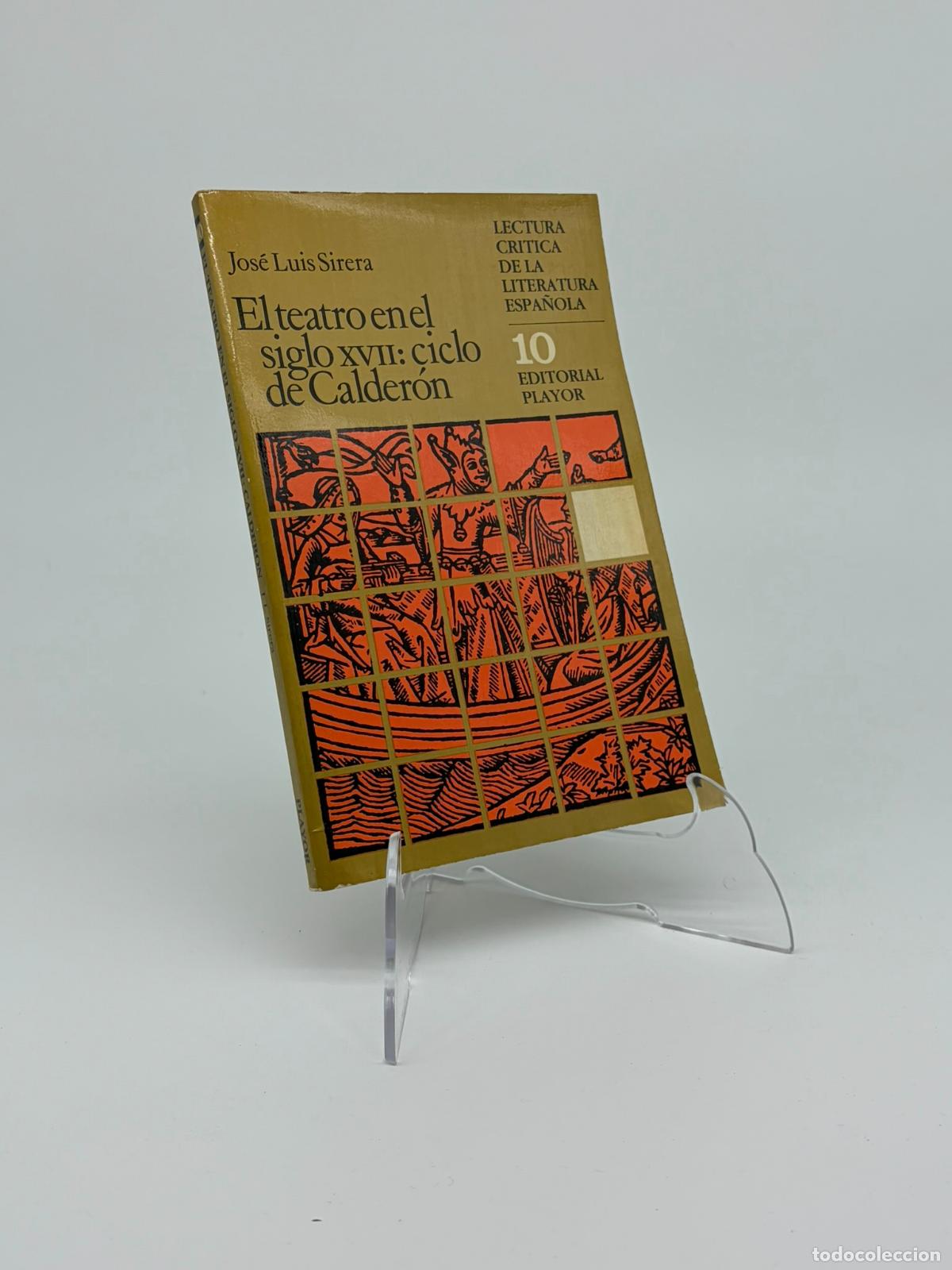 Libros de segunda mano: EL TEATRO EN EL SIGLO XVII: CICLO DE CALDER&Oacute;N. SIRERA, Jos&eacute; Luis. Editorial Playor. 1982.