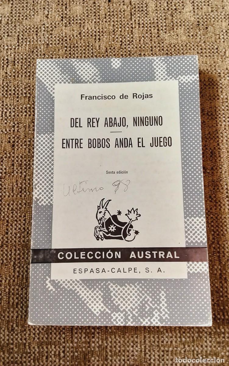 Libros de segunda mano: DEL REY ABAJO, NINGUNO. ENTRE BOBOS ANDA EL JUEGO. FRANCISCO DE ROJAS. COLECCI&Oacute;N AUSTRAL 104