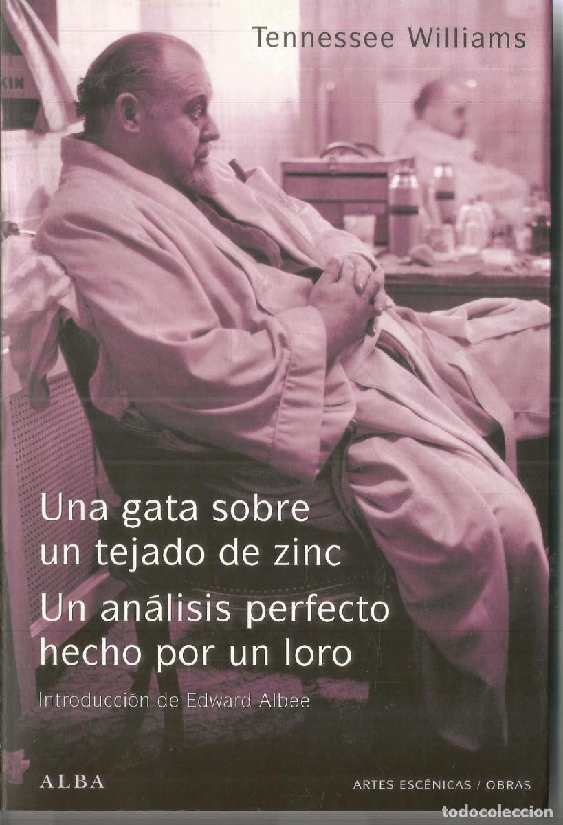 Libros de segunda mano: TENNESSEE WILLIAMS. UNA GATA SOBRE UN TEJADO DE ZINC. UN ANALISIS PERFECTO HECHO POR UN LORO. ALBA