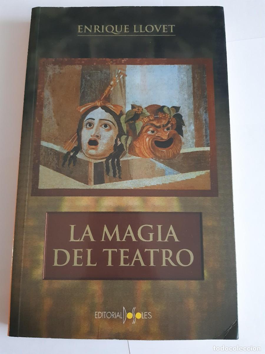 Libros de segunda mano: LA MAGIA DEL TEATRO ENRIQUE LLOVET ARTES ESC&Eacute;NICAS teatro