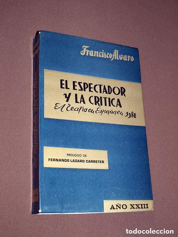Libros de segunda mano: EL ESPECTADOR Y LA CR&Iacute;TICA, XXIII. EL TEATRO EN ESPA&Ntilde;A EN 1980. Francisco &Aacute;LVARO. VER &Iacute;NDICE Y FOTOS