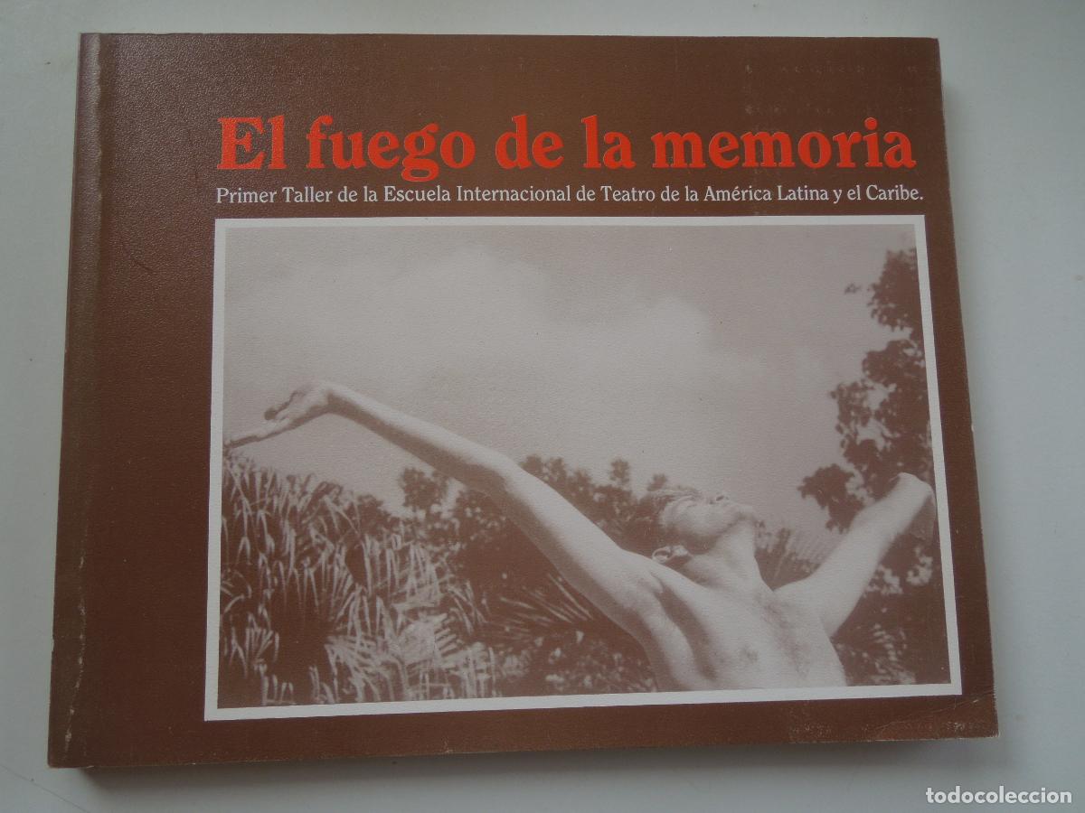 Libros de segunda mano: EL FUEGO DE LA MEMORIA - Primer Taller De La Escuela Internacional De Teatro De La America Latina Y