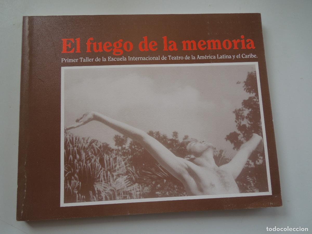Libros de segunda mano: EL FUEGO DE LA MEMORIA - Primer Taller De La Escuela Internacional De Teatro De La America Latina Y