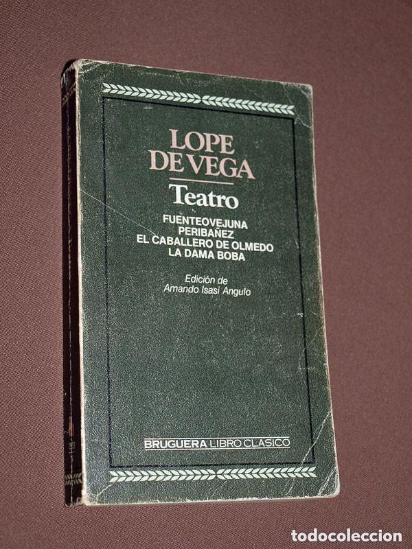 Libros de segunda mano: FUENTEOVEJUNA. PER&Iacute;B&Aacute;&Ntilde;EZ. EL CABALLERO DE OLMEDO. LA DAMA BOBA. Lope DE VEGA. BRUGUERA 1979. VER ++