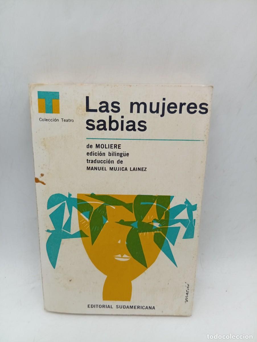 Libros de segunda mano: LAS MUJERES SABIAS. DE MOLIERE. MANUEL MUJICA LAINEZ. 1964. PAGS: 241.