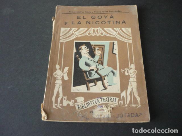 Libros de segunda mano: EL GOYA Y LA NICOTINA MU&Ntilde;OZ SECA Y PEREZ FERNNDEZ BIBLIOTECA TEATRAL 1946
