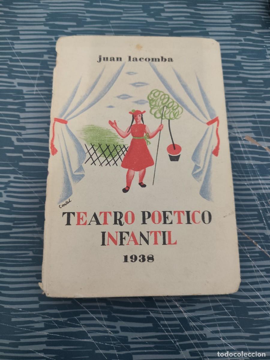 Libros de segunda mano: TEATRO PO&Eacute;TICO INFANTIL, JUAN LACOMBA,1938,123 P&Aacute;GINAS.