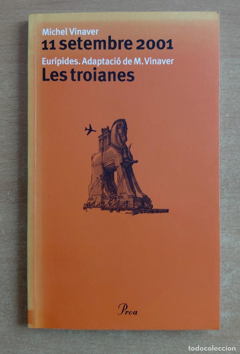 Libros de segunda mano: Michel Vinaver. 11 setembre 2001. Eur&iacute;pides. Les troianes. Adaptaci&oacute; - Proa