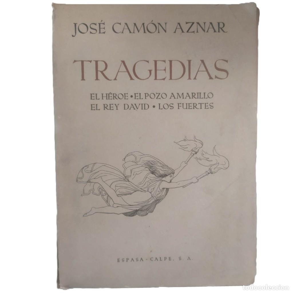 Libros de segunda mano: TRAGEDIAS. El h&eacute;roe, El pozo amarillo, El Rey David, Los fuertes. Cam&oacute;n Aznar, Jos&eacute; (Dedicado)