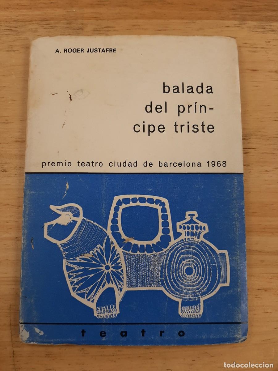 Libros de segunda mano: Balada del pr&iacute;ncipe triste - Antonio Roger Justafr&eacute; - El Toro de Barro, 1970