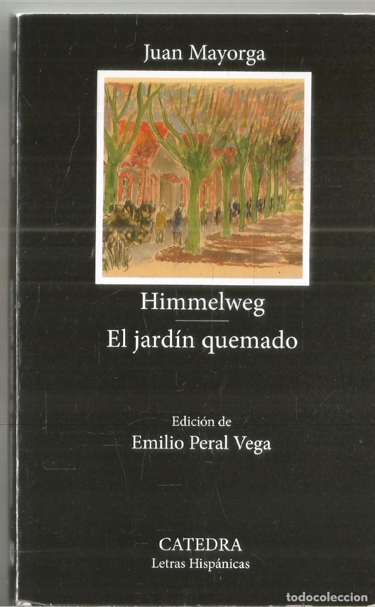 Libros de segunda mano: JUAN MAYORGA. HIMMELWEB. EL JARDIN QUEMADO. CATEDRA