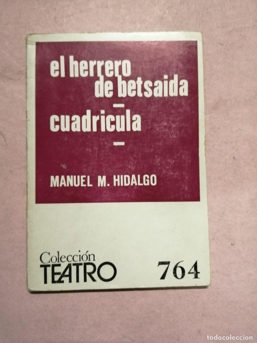 Libros de segunda mano: EL HERRERO DE BETSAIDA / CUADRICULA (MANUEL M. HIDALGO) COLECCION TEATRO
