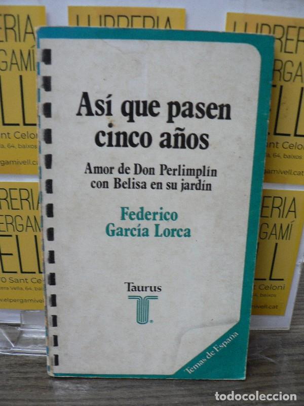 Libros de segunda mano: As&iacute; Que Pasen Cinco A&ntilde;os. Amor de Don Perlimplin con Belisa en Su - Garc&iacute;a Lorca - Taurus - Temas