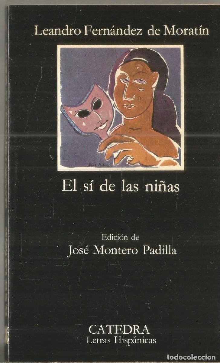 Libros de segunda mano: LEANDRO FERNANDEZ DE MORATIN. EL SI DE LAS NI&Ntilde;AS. CATEDRA