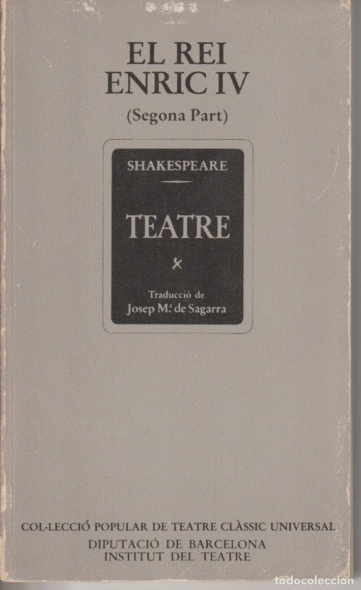 Libros de segunda mano: EL REI ENRIC IV (segona part) - SHAKESPEARE (trad. Josep M. de Sagarra) - ED. bruguera 1984 (1&ordf; edic