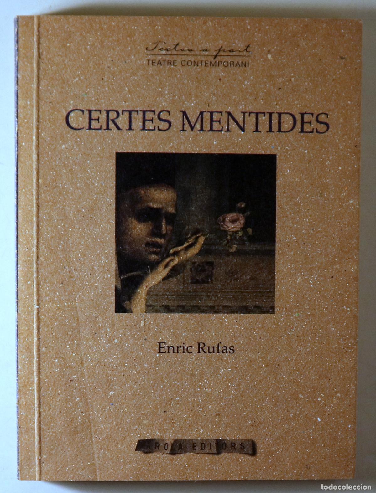 Libros de segunda mano: RUFAS, Enric - CERTES MENTIDES - Tarragona 1998 - 1a edici&oacute;
