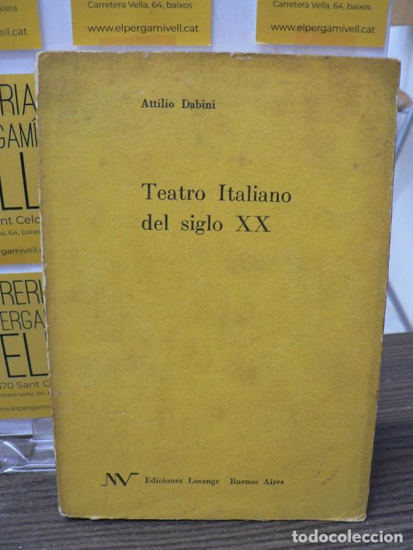 Libros de segunda mano: Teatro italiano del siglo XX - Attilio Dabini - Ediciones Losange - 1958, 1&ordf; ed. - Buenos Aires