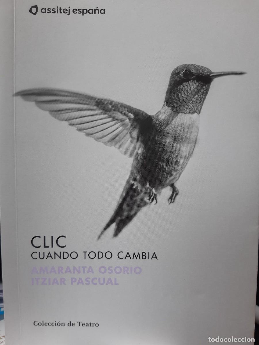Libros de segunda mano: Clic cuando todo cambia - Amaranta Osorio Itziar Pascual TEATRO