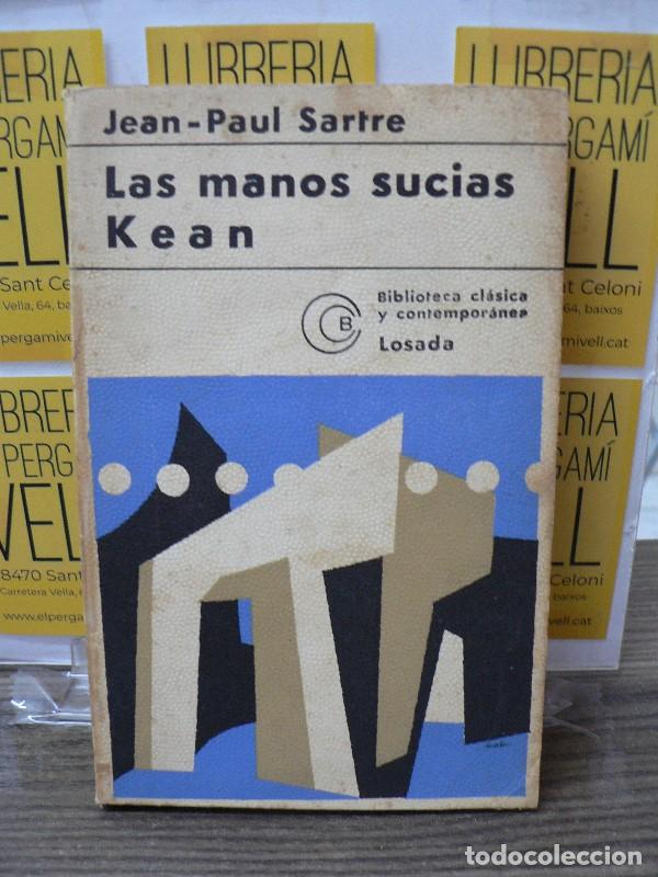 Libros de segunda mano: Las manos sucias. Kean - Sartre, Jean-Paul - Losada - 1975, 2&ordf; ed. - Biblioteca Cl&aacute;sica Contempor&aacute;ne