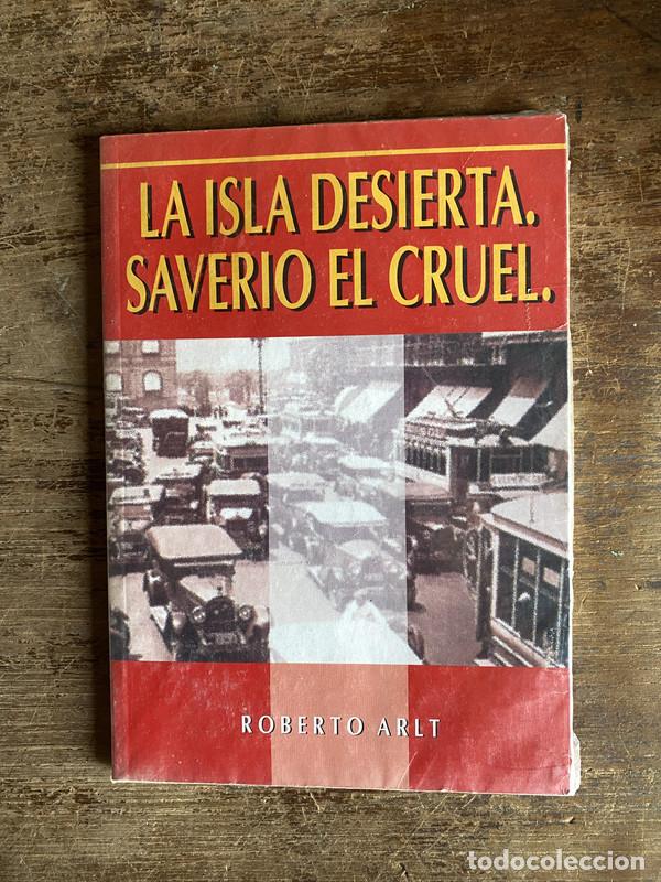 Libros de segunda mano: La isla desierta. Saverio el cruel. - Arlt Roberto