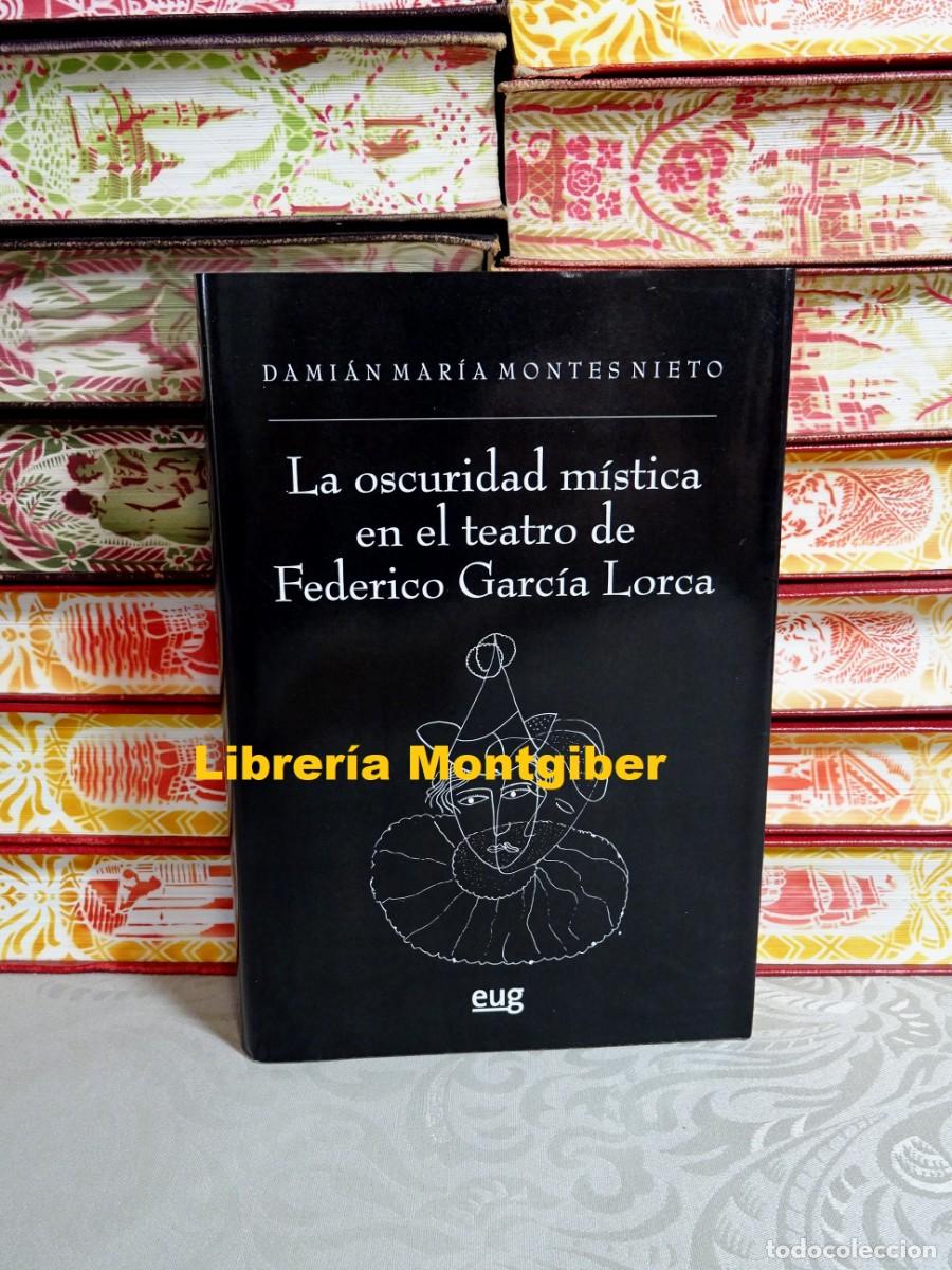 Libros de segunda mano: La oscuridad m&iacute;stica en el teatro de Federico Garc&iacute;a Lorca . Autor : Montes Nieto, Dami&aacute;n Mar&iacute;a