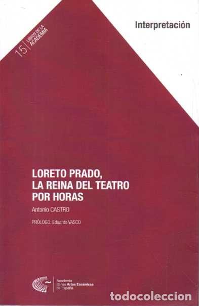 Libros de segunda mano: LORETO PRADO, LA REINA DEL TEATRO POR HORAS. - CASTRO, Antonio.