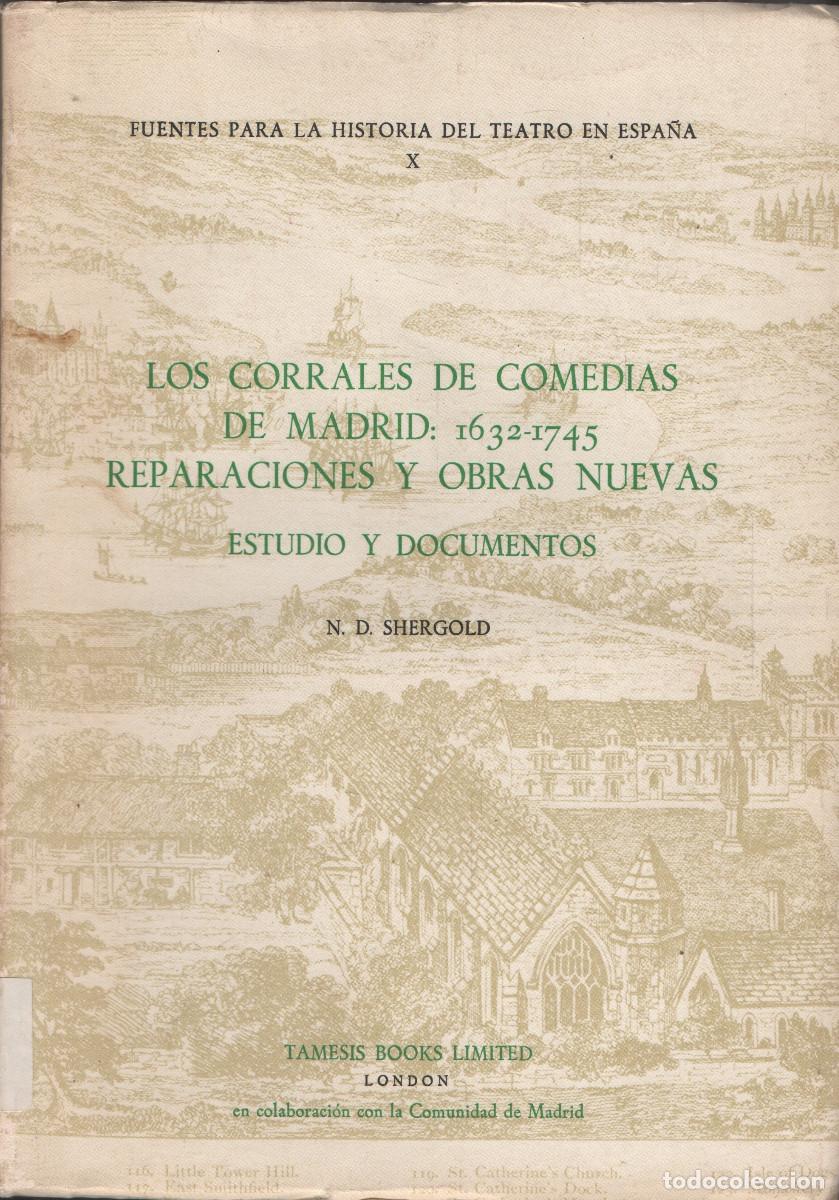 Libros de segunda mano: Los corrales de comedias de Madrid: 1632-1745.Reparaciones y obras.N.D.Shergold.Tamesis Books.1989.