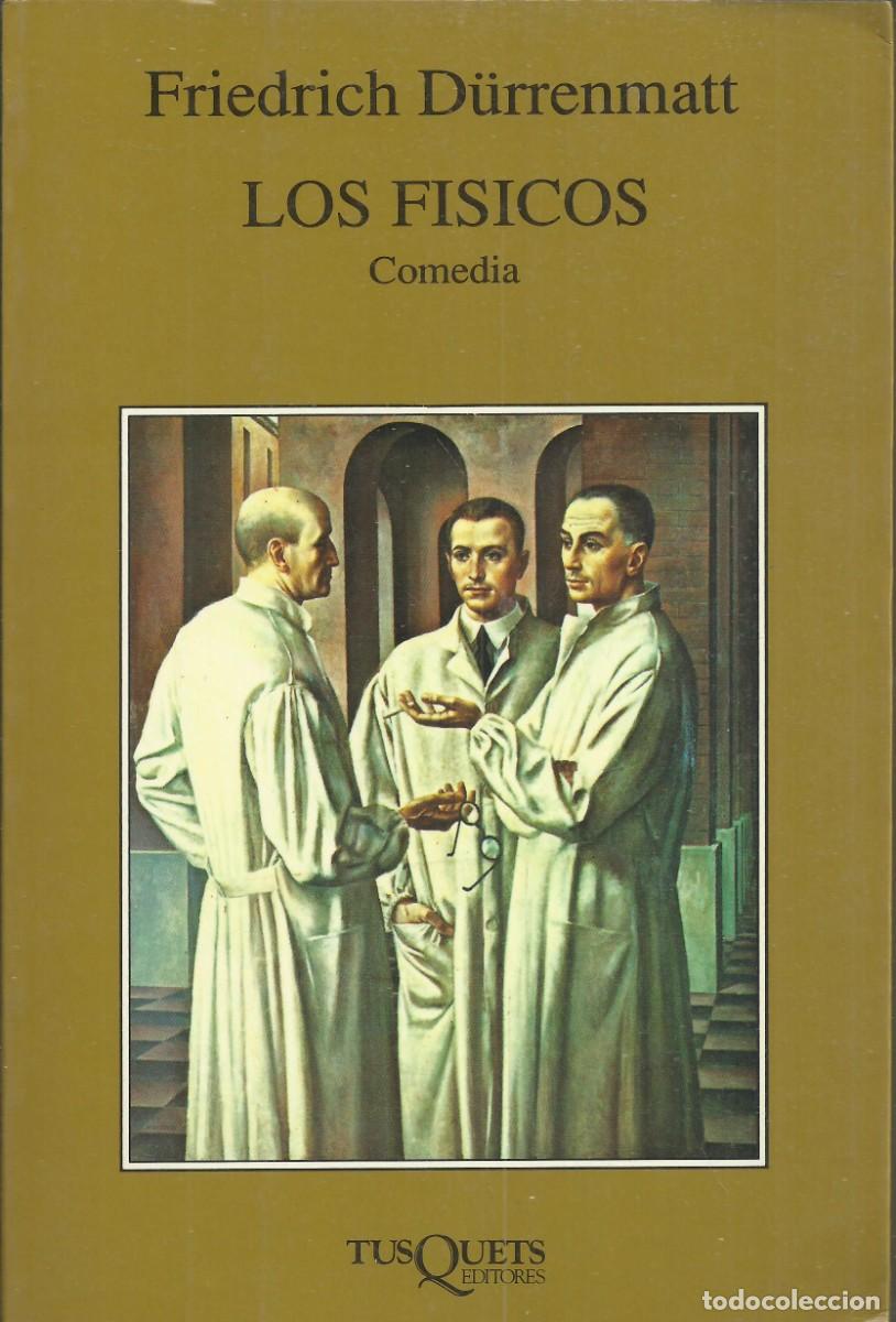 Libros de segunda mano: Los F&iacute;sicos. Friedrich D&uuml;rrenmatt. Ed. Tusquets