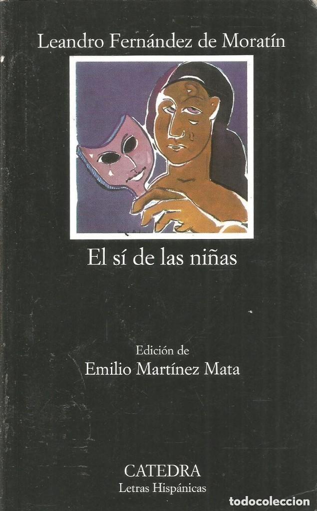 Libros de segunda mano: L. Fern&aacute;ndez de Morat&iacute;n - El s&iacute; de las ni&ntilde;as Ed. C&aacute;tedra. Letras Hisp&aacute;n. n&ordm; 21. 7&ordf; ed. A&ntilde;o 2010 BIEN