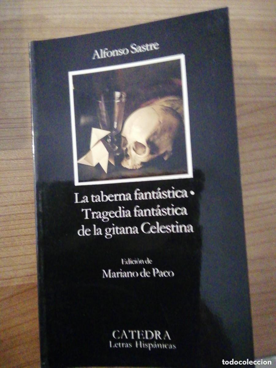 Libros de segunda mano: Alfonso Sastre - La taberna fant&aacute;stica. Tragedia fant&aacute;stic... Ed. C&aacute;tedra 6&ordf; ed. 2005