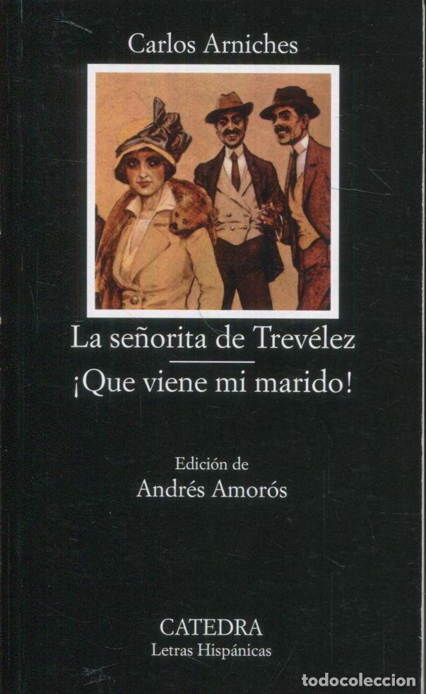 Libros de segunda mano: Carlos Arniches - La se&ntilde;orita de Trev&eacute;lez y... Letras hisp. C&aacute;tedra 4&ordf; ed. 2003