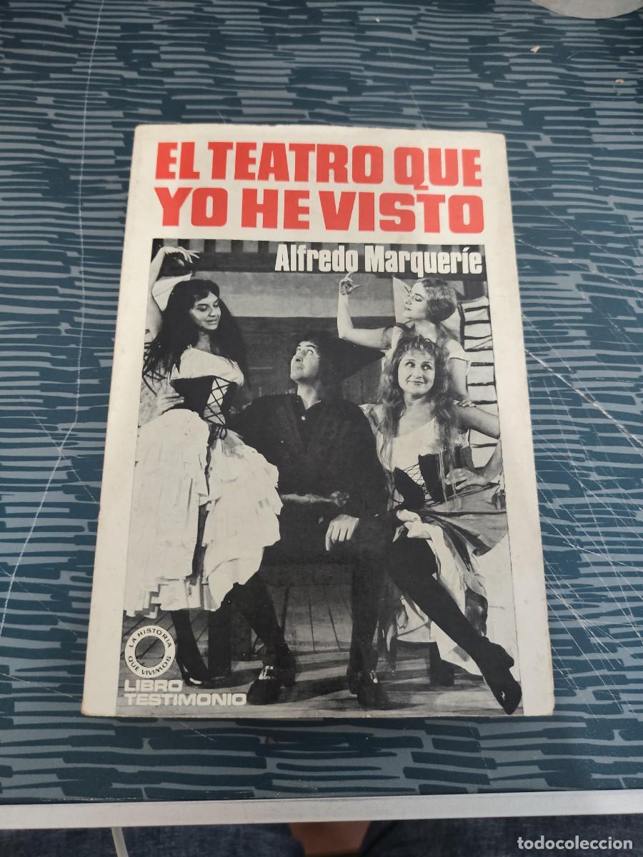 Libros de segunda mano: EL TEATRO QUE YO HE VISTO, ALFREDO MARQUERIE, EDITORIAL BRUGERA,1969,250 P&Aacute;GINAS.