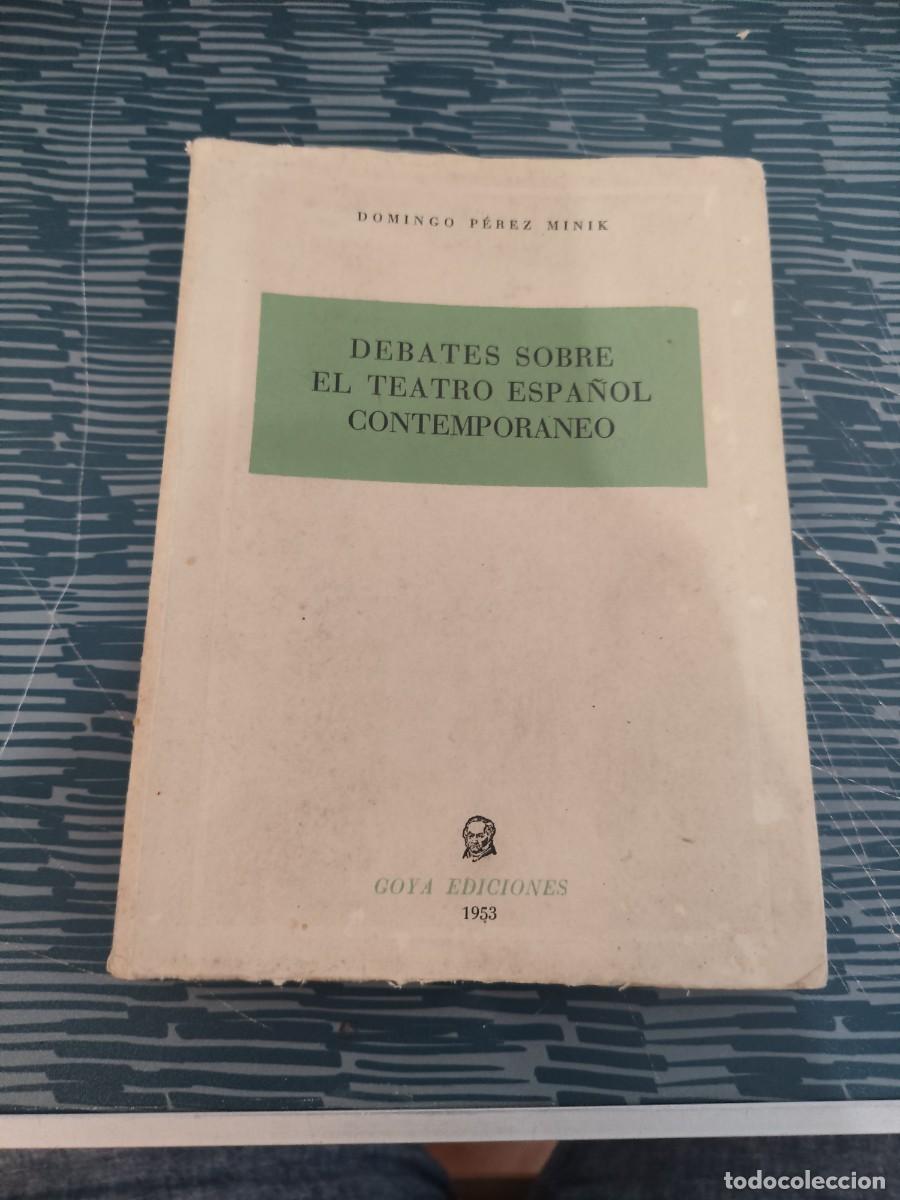 Libros de segunda mano: DEBATE SOBRE EL TEATRO ESPA&Ntilde;OL CONTEMPORANEO, DOMINGO PEREZ MINIK,GOYA EDICIONES,1953,286 P&Aacute;GINAS.