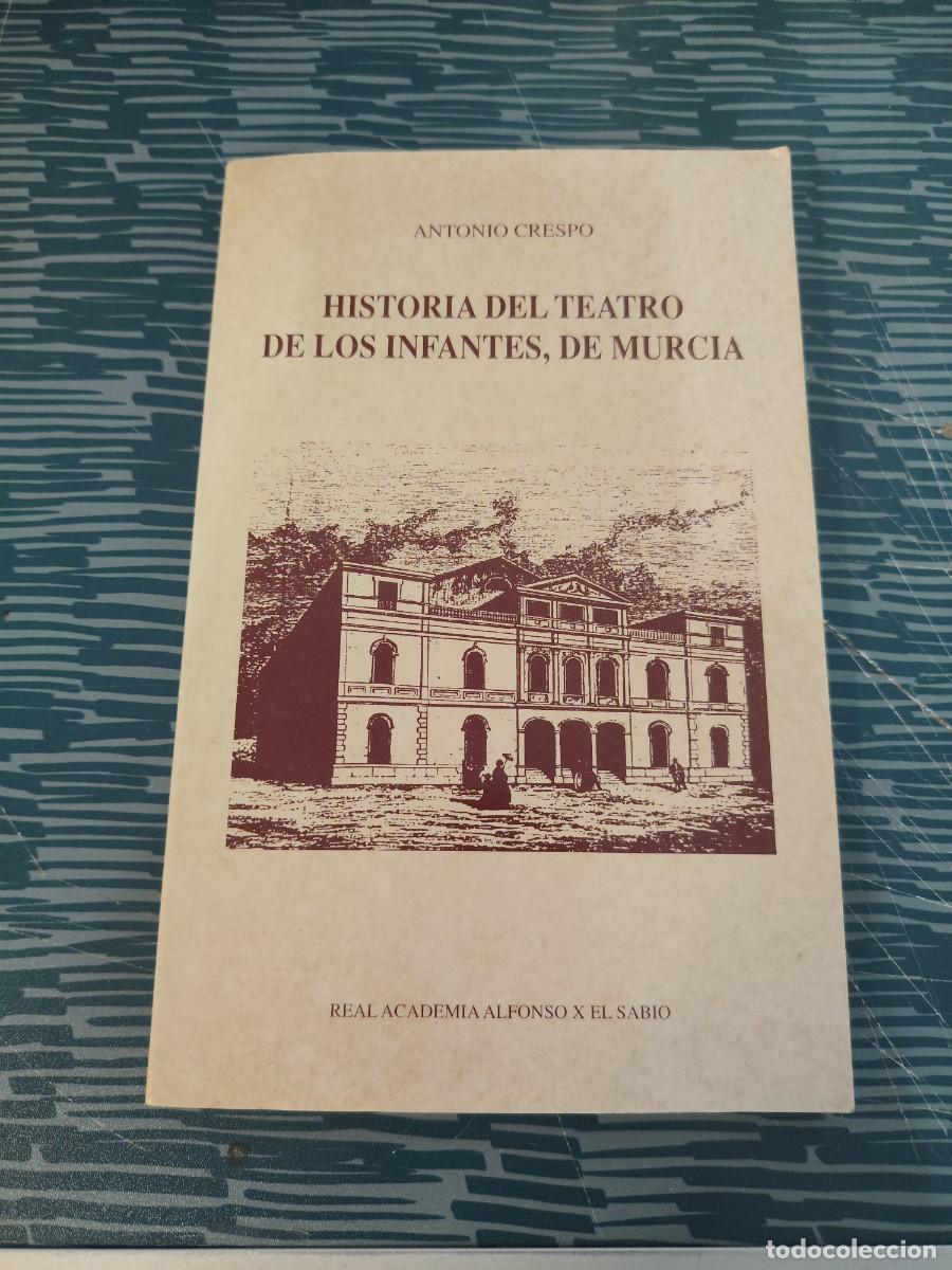 Libros de segunda mano: HISTORIA DEL TEATRO DE LOS INFANTES DE MURCIA,ANTONIO CRESPO,1993,184 P&Aacute;GINAS.