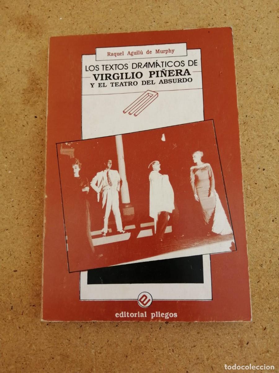 Libros de segunda mano: LOS TEXTOS DRAMATICOS DE VIRGILIO PI&Ntilde;ERA Y EL TEATRO DEL ABSURDO (RAQUEL AGUILU DE MURPHY)