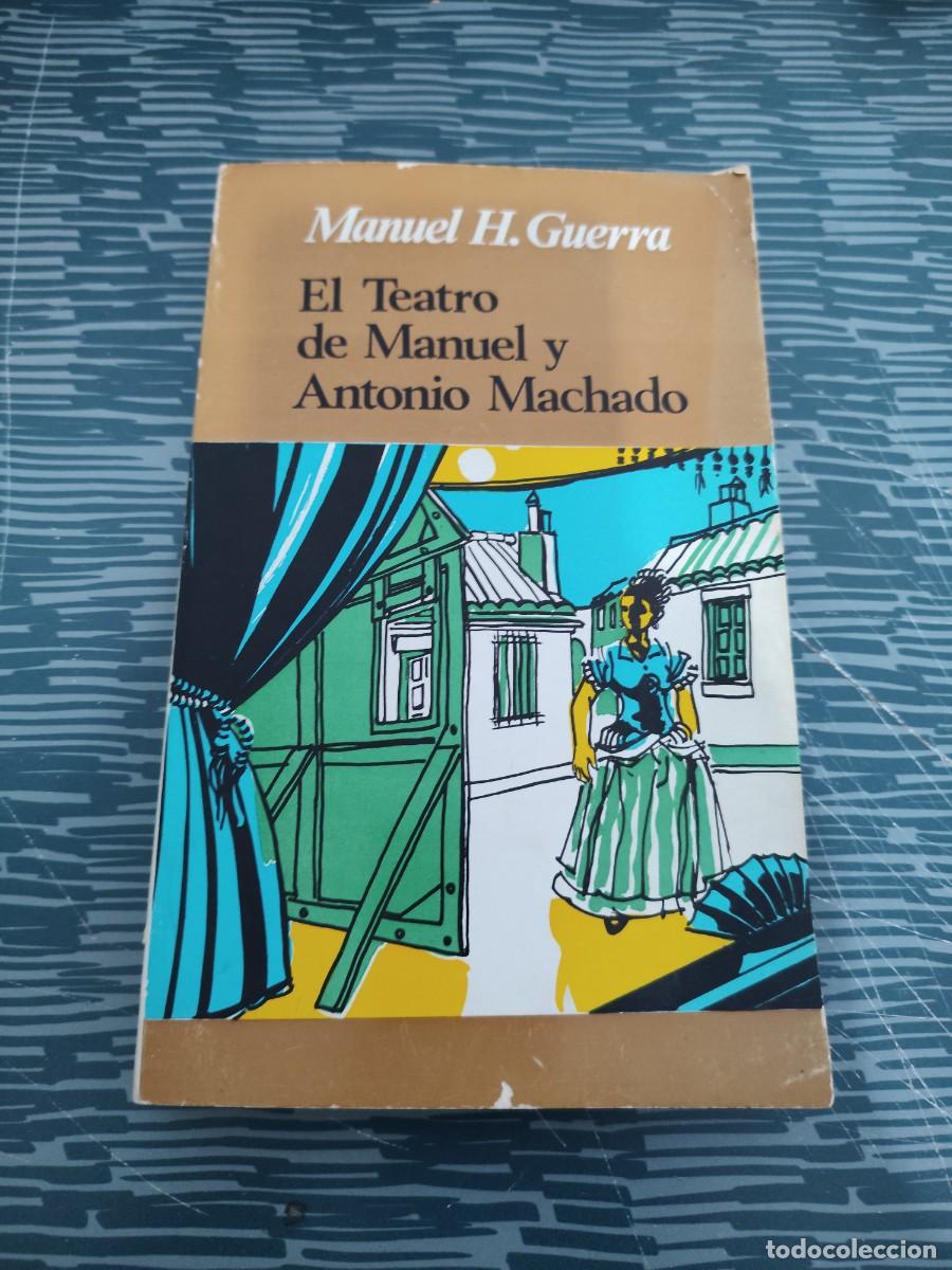 Libros de segunda mano: EL TEATRO DE MANUEL Y ANTONIO MACHADO, MANUEL H.GUERRA,MADRID,1966,208 P&Aacute;GINAS.