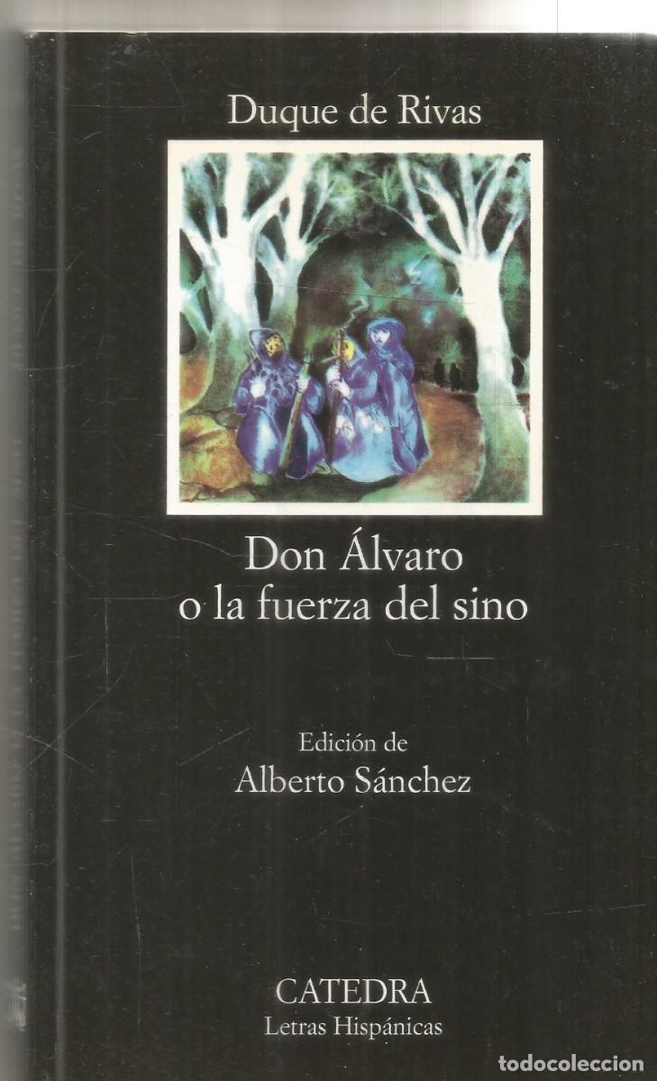 Libros de segunda mano: DUQUE DE RIVAS. DON ALVARO O LA FUERZA DEL SINO. CATEDRA