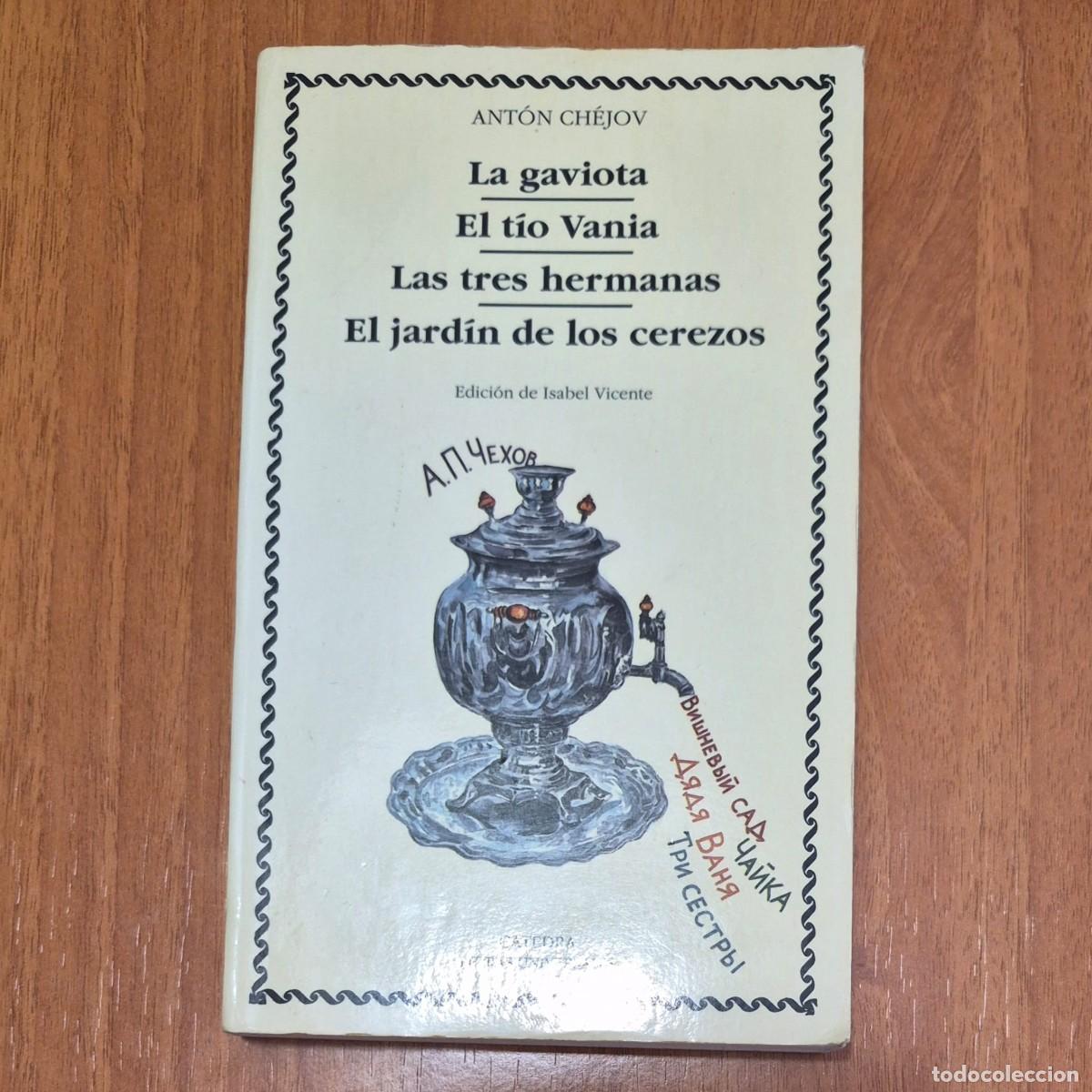 Libros de segunda mano: LA GAVIOTA / EL T&Iacute;O VANIA / LAS TRES HERMANAS / EL JARD&Iacute;N DE LOS CEREZOS - ANT&Oacute;N CH&Eacute;JOV