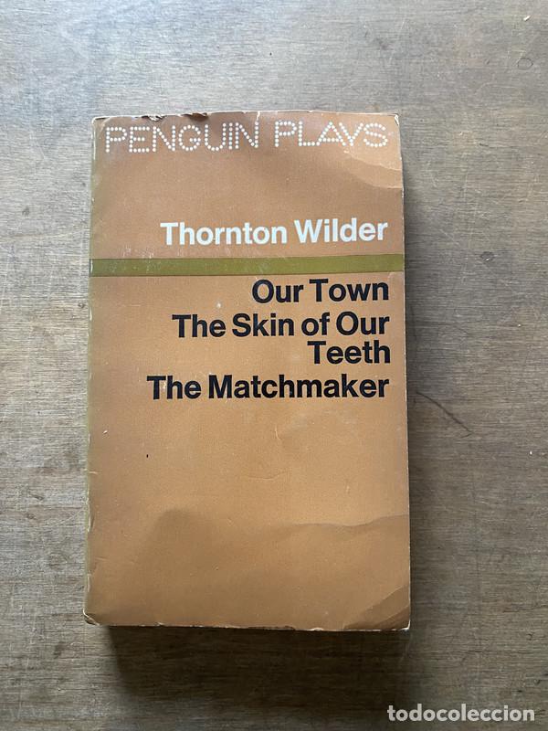 Libros de segunda mano: Our Town / The Skin of Our Teeth / The Matchmaker - Wilder Thornton