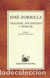 Libros de segunda mano: Traidor, Inconfeso y M&aacute;rtir - Jos&eacute; Zorrilla - Espasa-calpe - Austral, 160