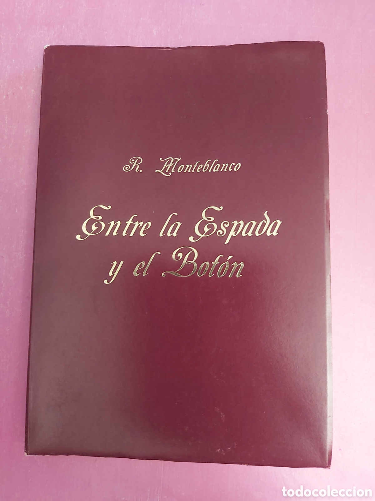 Libros de segunda mano: ENTRE LA ESPADA Y EL BOTON R. MONTEBLANCO 1979