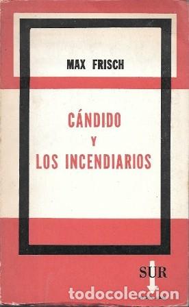 Libros de segunda mano: CANDIDO Y LOS INCENDIARIOS - FRISCH, MAX - A-TEA-871