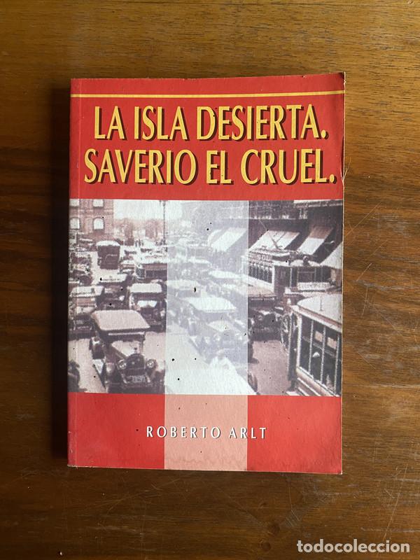 Libros de segunda mano: La isla desierta. Saverio el cruel. - Arlt Roberto