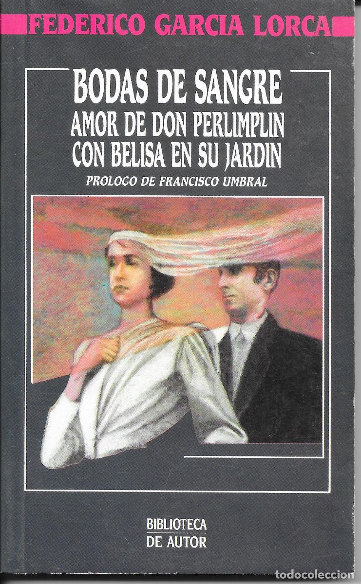 Libros de segunda mano: Federico G. Lorca - Bodas de sangre y Amor de don Perlimpl&iacute;n... Biblio de autor Ed B 1&ordf; ed. 1987
