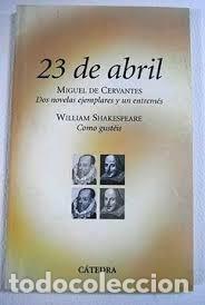 Libros de segunda mano: 23 de Abril: Dos novelas ejemplares y un entrem&eacute;s / Como gust&eacute;is - Miguel de Cervantes | Shakespeare