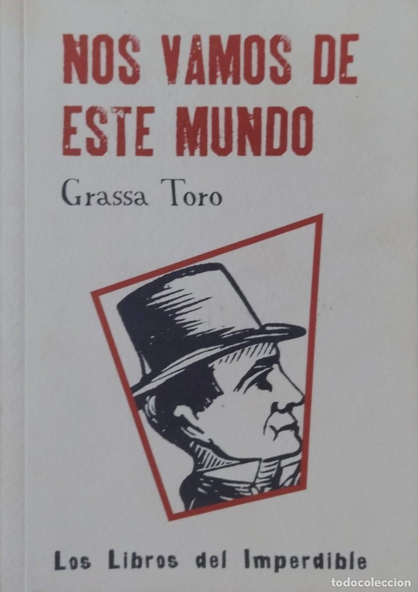 Libros de segunda mano: NOS VAMOS DE ESTE MUNDO / GRASSA TORO. 1.&ordf; EDICI&Oacute;N 2010. EXCELENTE ESTADO.