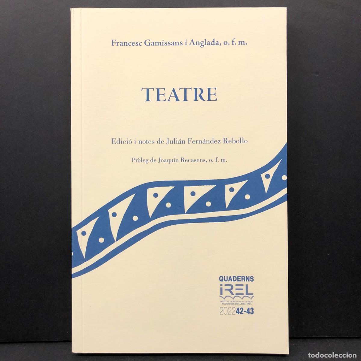 Libros de segunda mano: TEATRE - FRANCESC GAMISSANS I ANGLADA - QUADERNS IREL - 2022 / 4399