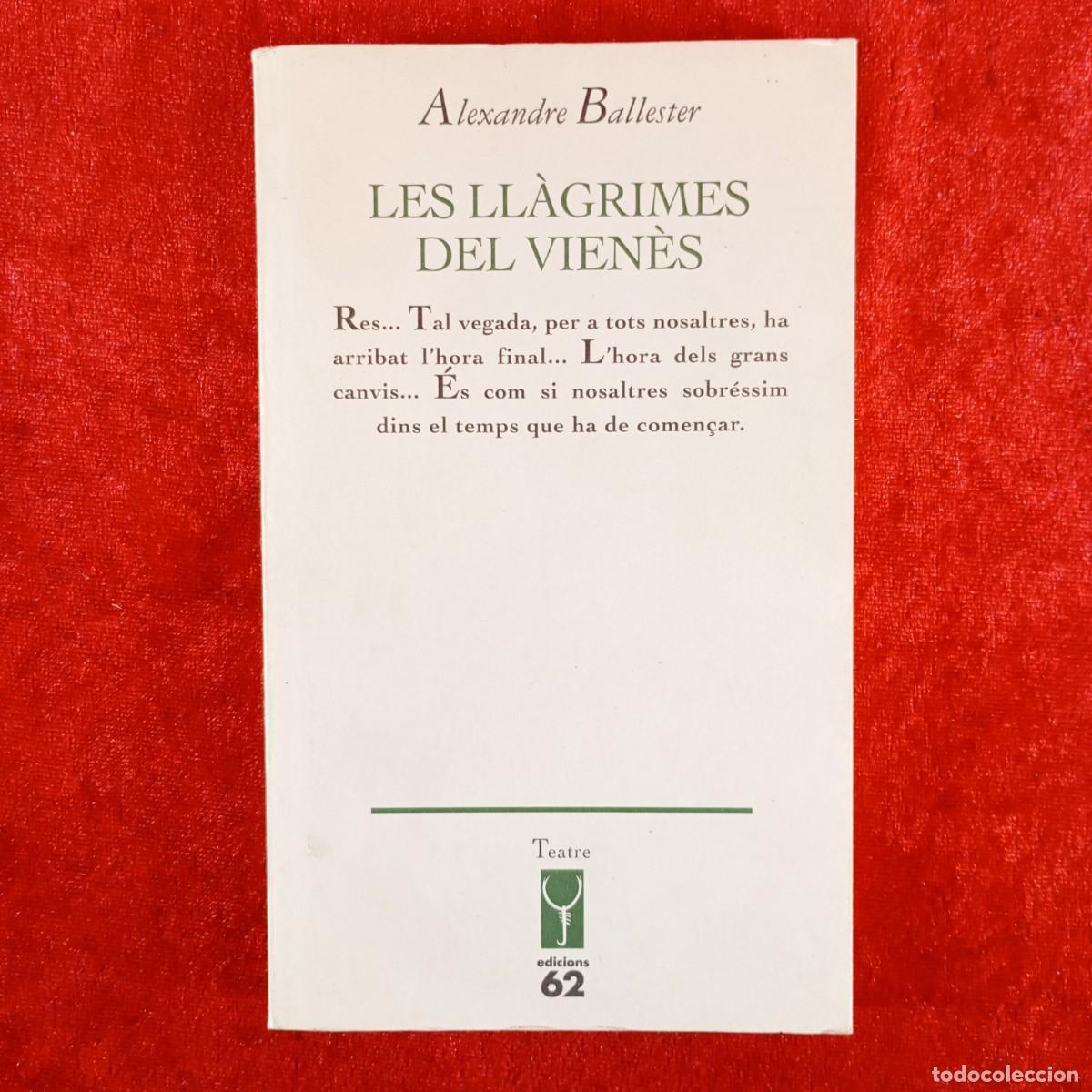 Libros de segunda mano: LES LL&Agrave;GRIMES DEL VIEN&Egrave;S - ALEXANDRE BALLESTER - TEATRE - EDICIONS 62 - 1995 / 4828