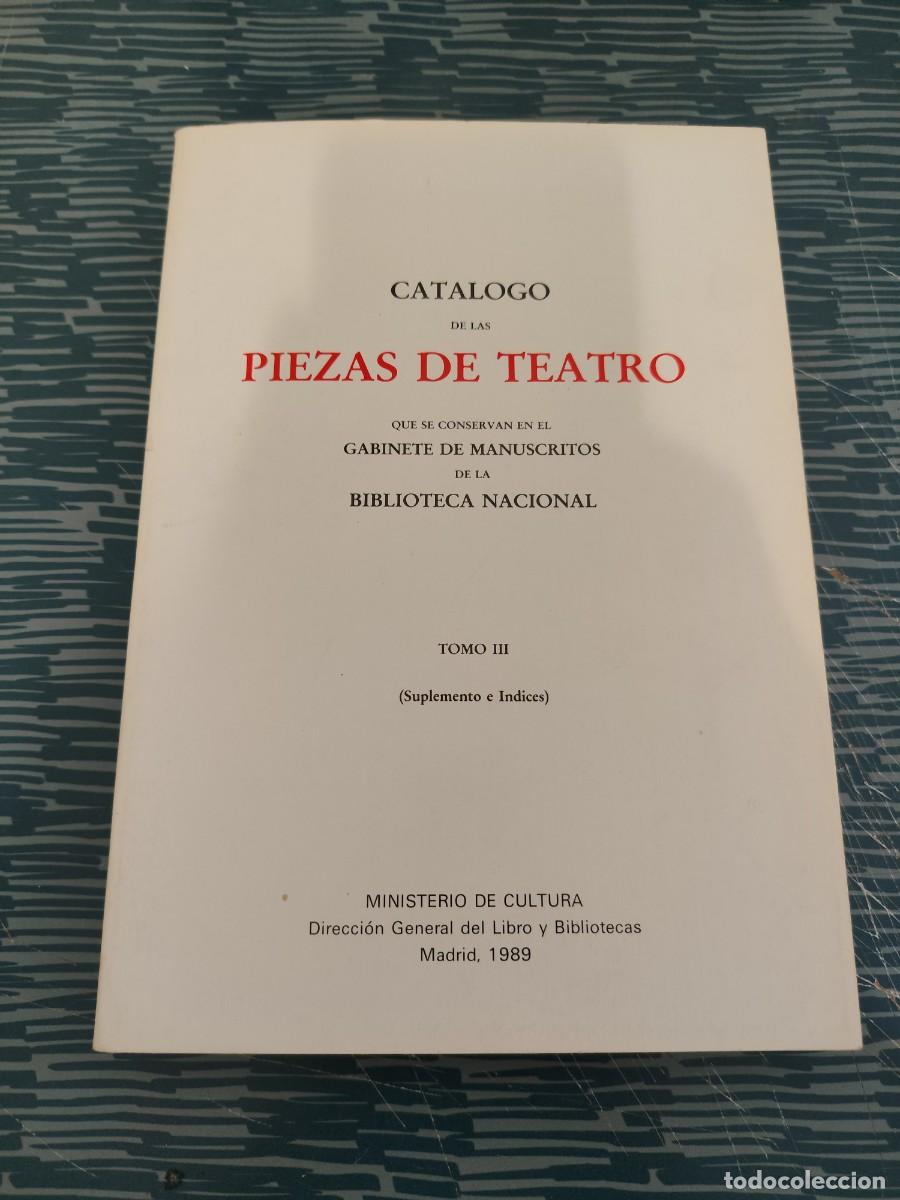 Libros de segunda mano: CAT&Aacute;LOGO DE LAS PIEZAS DE TEATRO,TOMO III, SUPLEMENTOS E INDICES,1989,499 P&Aacute;G.