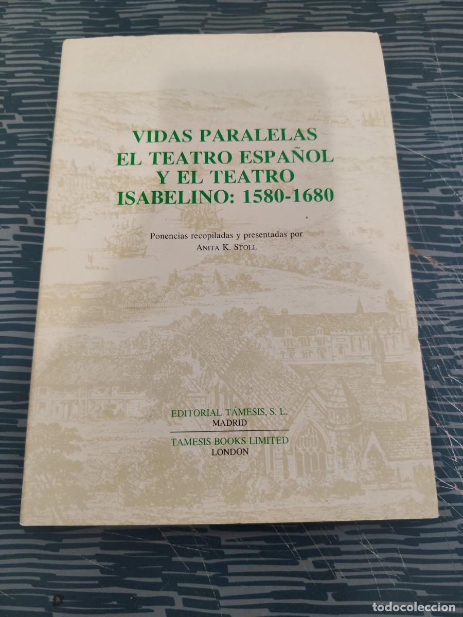 Libros de segunda mano: VIDAS PARALELAS,EL TEATRO ESPA&Ntilde;OL Y EL TEATRO ISABELINO:1580-1680, EDITORIAL TAMESIS,1993,141 P&Aacute;G.